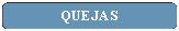 Rect�ngulo: esquinas redondeadas: QUEJAS