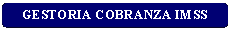 Rect�ngulo: esquinas redondeadas: GESTORIA COBRANZA IMSS
