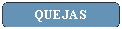 Rect�ngulo: esquinas redondeadas: QUEJAS