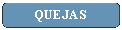 Rect�ngulo: esquinas redondeadas: QUEJAS